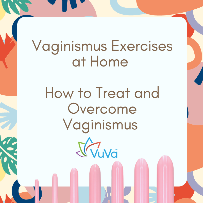 Vaginismus Exercises at Home | How to Treat | Vuvatech