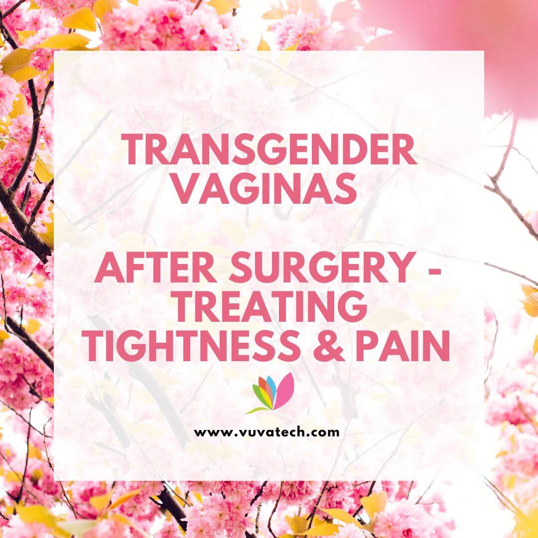 Treating Tightness & Pain After Trans Surgery | Vuvatech