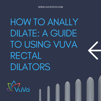 Cómo dilatar analmente: una guía para usar los dilatadores rectales VuVa 